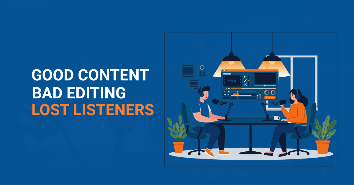 Why Podcasters Are Losing Listeners (And How Better Editing Fixes It)